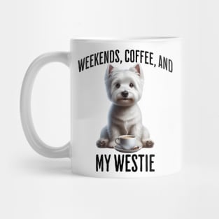 Weekends, Coffee, and My Westie - Perfection! Mug